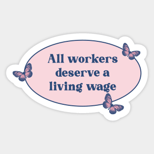 All Workers Deserve a Living Wage - Workers Rights Sticker